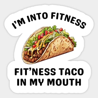 I'm Into Fitness Taco In My Mouth Sticker